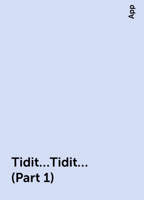 Tidit…Tidit… (Part 1), App
