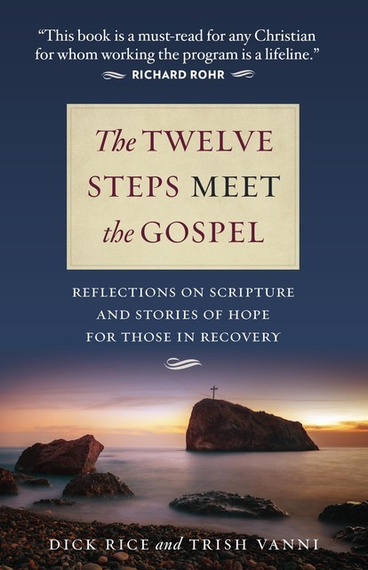 The Twelve Steps Meet the Gospels, Dick Rice, Trish Vanni