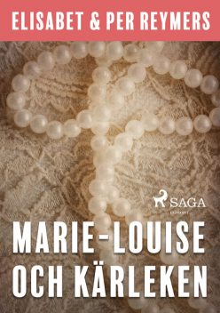 Marie-Louise och kärleken, Elisabet Reymers, Per Reymers