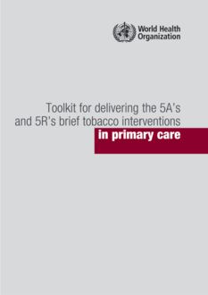 Toolkit for delivering the 5A’s and 5R’s brief tobacco interventions in primary care, World Health Organization