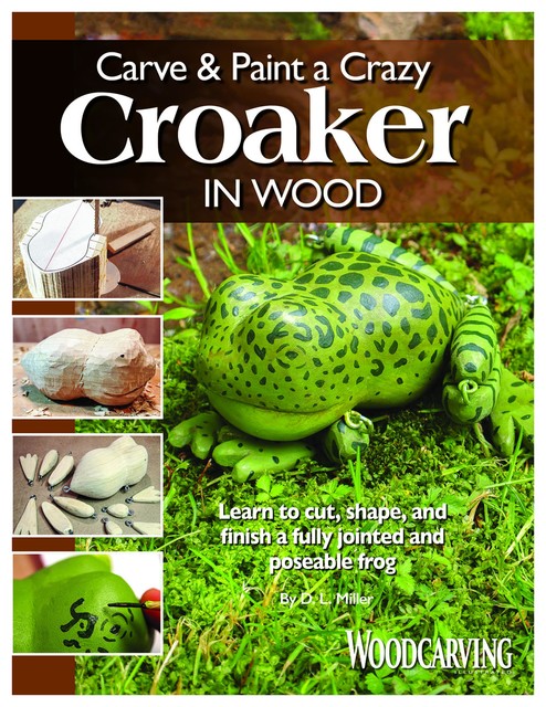 Carve & Paint a Crazy Croaker in Wood, D.L. Miller