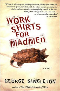 Work Shirts for Madmen, George Singleton