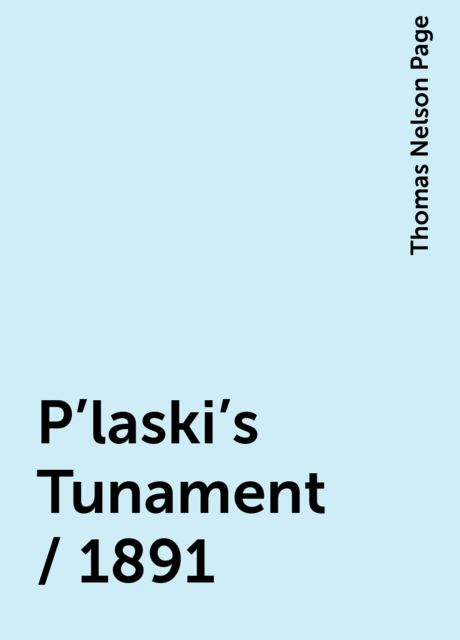 P'laski's Tunament / 1891, Thomas Nelson Page