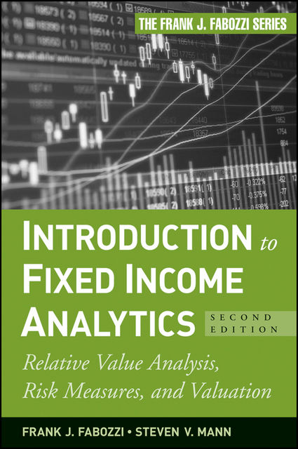 Introduction to Fixed Income Analytics, Frank J.Fabozzi, Steven V.Mann
