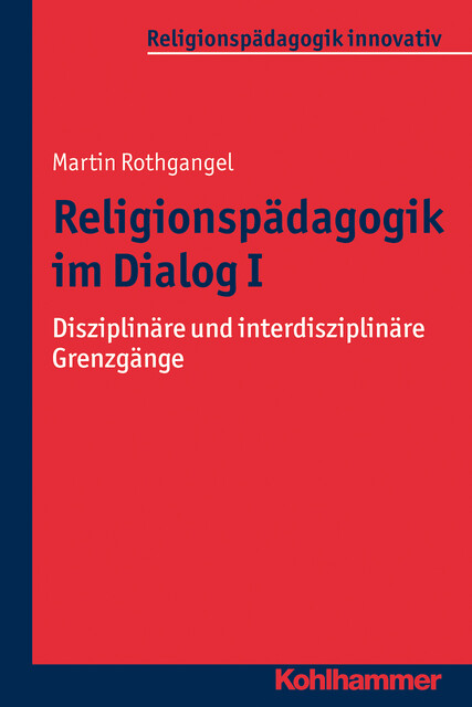 Religionspädagogik im Dialog I, Martin Rothgangel