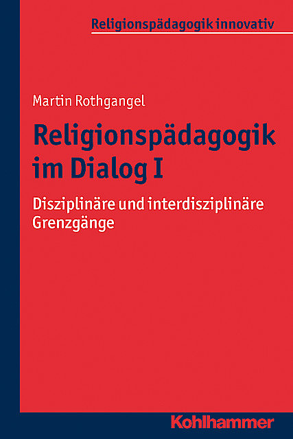 Religionspädagogik im Dialog I, Martin Rothgangel