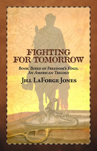Fighting for Tomorrow: Book Three in the Freedom's Edge Trilogy, Jill Jones
