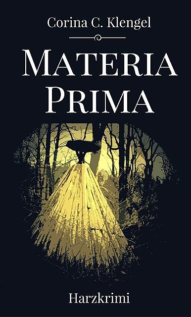 Materia Prima, Corina C. Klengel