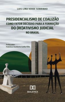 Presidencialismo de coalizão como fator decisivo para a formação do (re)ativismo judicial no Brasil, Luis Lima Verde Sobrinho