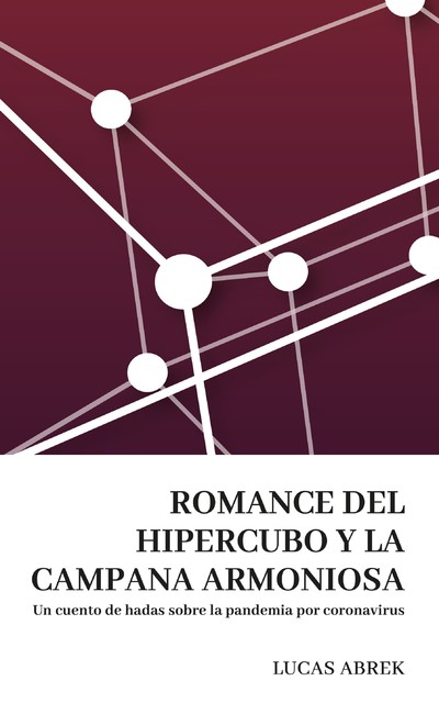 Romance del hipercubo y la campana armoniosa, Lucas Abrek