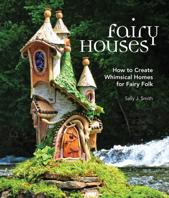Fairy Houses, Sally Smith