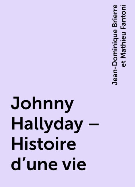 Johnny Hallyday – Histoire d'une vie, Jean-Dominique Brierre et Mathieu Fantoni