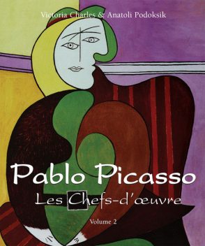 Pablo Picasso – Les Chefs-d’œuvre – Volume 2, Guillaume Apollinaire, Victoria Charles, Dorothea Eimert, Anatoli Podoksik