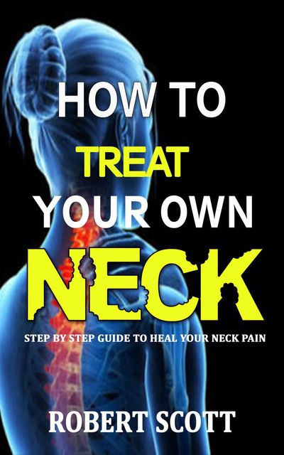 How to Treat Your Own Neck, Robert Scott