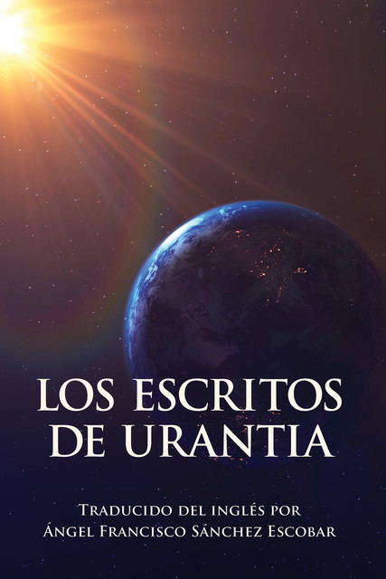 Los escritos de Urantia, Angel Francisco Sanchez Escobar