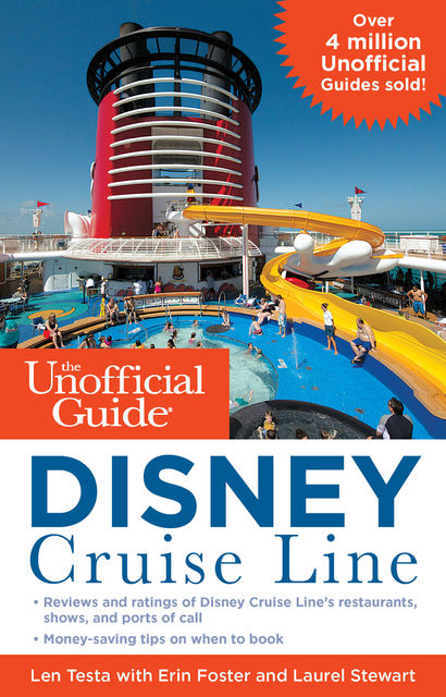 The Unofficial Guide to the Disney Cruise Line, Erin Foster, Laurel Stewart, Len Testa