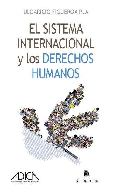 El Sistema Internacional y los Derechos Humanos, Uldaricio Figueroa Pla