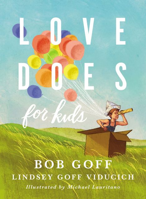 Love Does for Kids, Bob Goff, Lindsey Goff Viducich