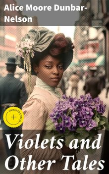 Violets and Other Tales, Alice Moore Dunbar-Nelson