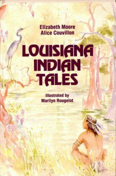 Louisiana Indian Tales, Elizabeth Moore, Alice Wilbert Couvillon