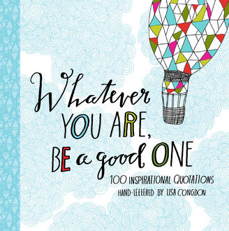 Whatever You Are, Be a Good One, Lisa Congdon