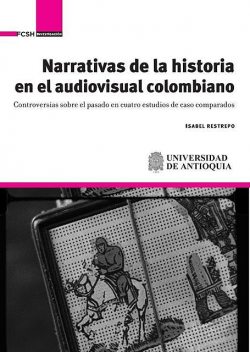 Narrativas de la historia en el audiovisual colombiano, Isabel Restrepo