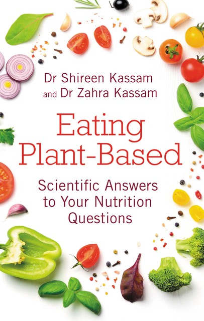 Eating Plant-Based, Shireen Kassam, Zahra Kassam