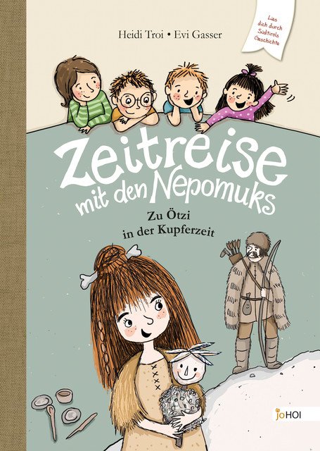 Zeitreise mit den Nepomuks – Zu Ötzi in die Kupferzeit, Heidi Troi, Evi Gasser