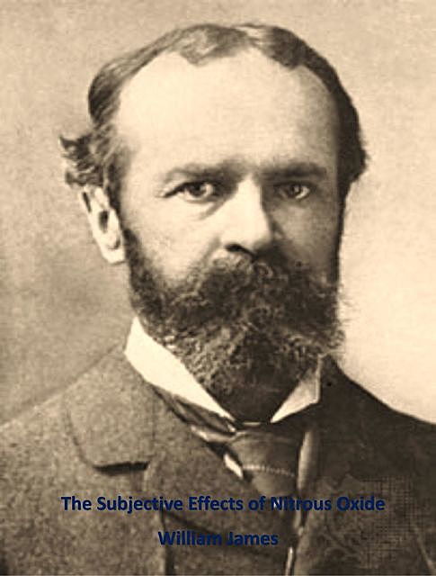 The Subjective Effects of Nitrous Oxide, William James