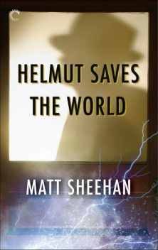 Helmut Saves the World, Matt Sheehan