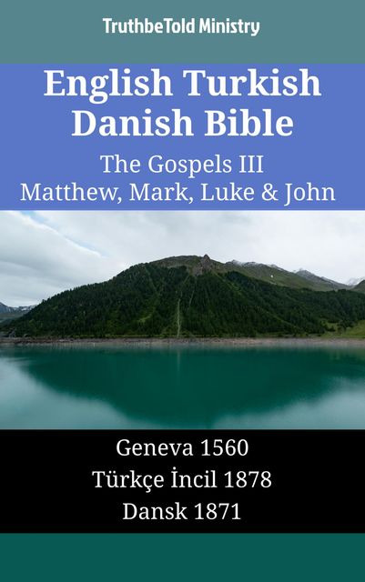 English Turkish Danish Bible – The Gospels III – Matthew, Mark, Luke & John, Truthbetold Ministry