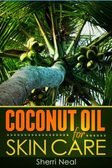 Coconut Oil For Skin Care, Sherri Neal