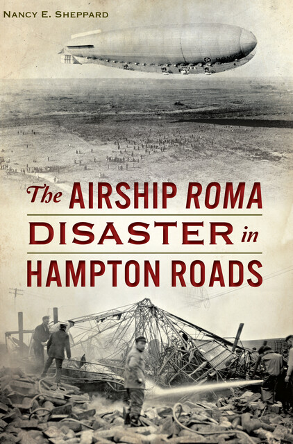 The Airship ROMA Disaster in Hampton Roads, Nancy E. Sheppard