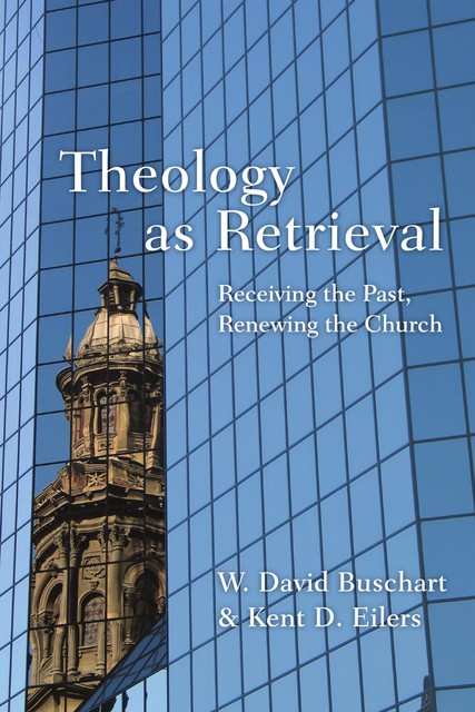 Theology as Retrieval, W. David Buschart