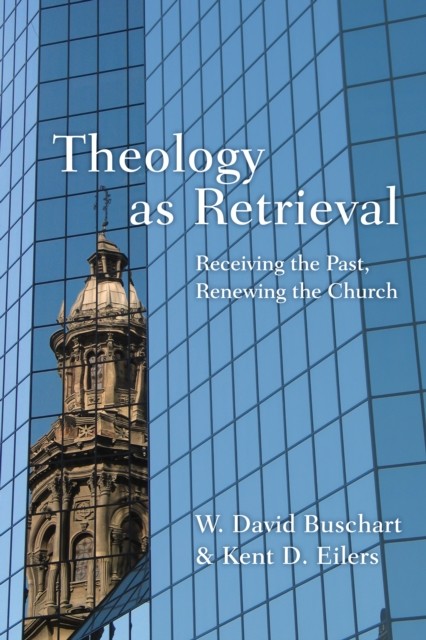 Theology as Retrieval, W. David Buschart