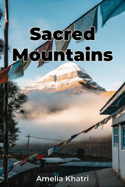 Sacred Mountains, Amelia Khatri