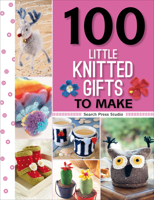 100 Little Knitted Gifts to Make, Search Press Studio
