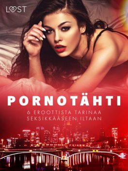 Pornotähti – 6 eroottista tarinaa seksikkääseen iltaan, Fabien Dumaître, Chrystelle Leroy