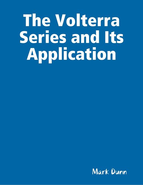 The Volterra Series and Its Application, Mark Dunn