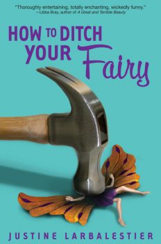 How to Ditch Your Fairy, Justine Larbalestier