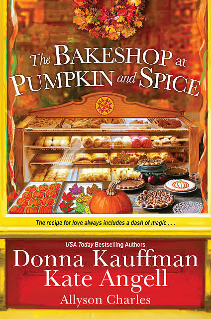 The Bakeshop at Pumpkin and Spice, Kate Angell, Donna Kauffman, Allyson Charles