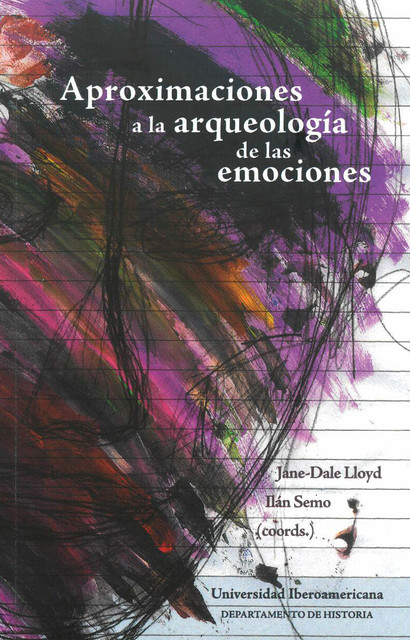 Aproximaciones a la arqueología de las emociones, Ilán Semo, Jane-Dale Lloyd