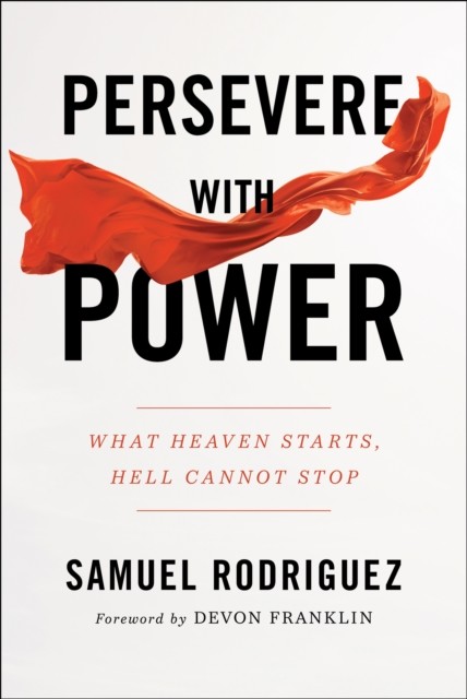 Persevere with Power, Samuel Rodriguez