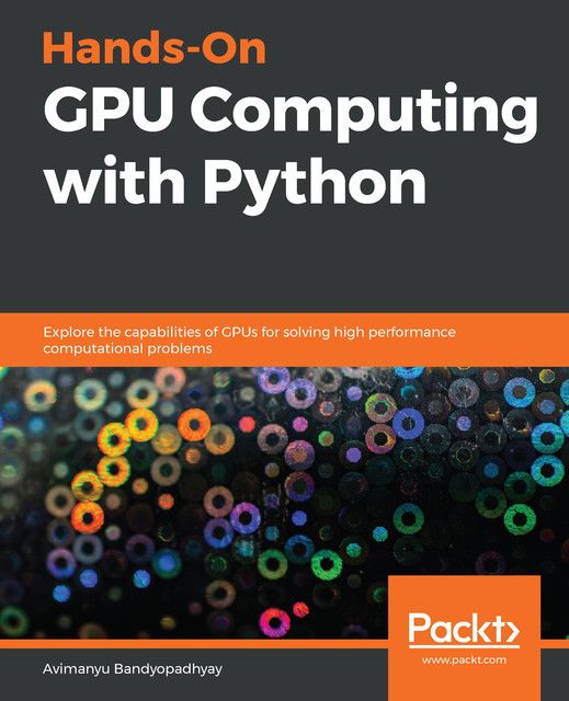 Hands-On GPU Computing with Python, Avimanyu Bandyopadhyay
