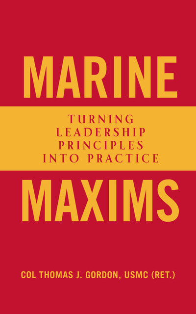 Marine Maxims, USMC, Col. Thomas J. Gordon