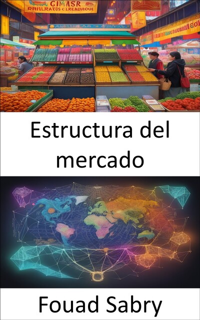 Estructura del mercado, Fouad Sabry