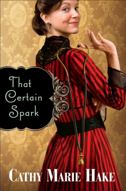 That Certain Spark (Only In Gooding Book #4), Cathy Marie Hake