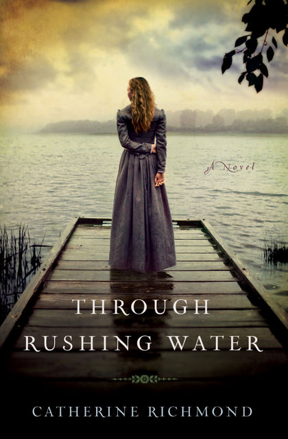 Through Rushing Water, Catherine Richmond