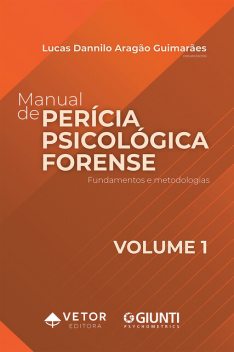 Manual de perícia psicológica forense – VOLUME 1, Lucas Dannilo Aragão Guimarães