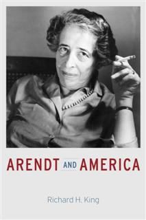 Arendt and America, Richard King